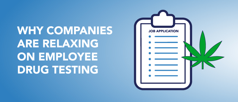 Why Companies Are Relaxing On Employee Drug Testing