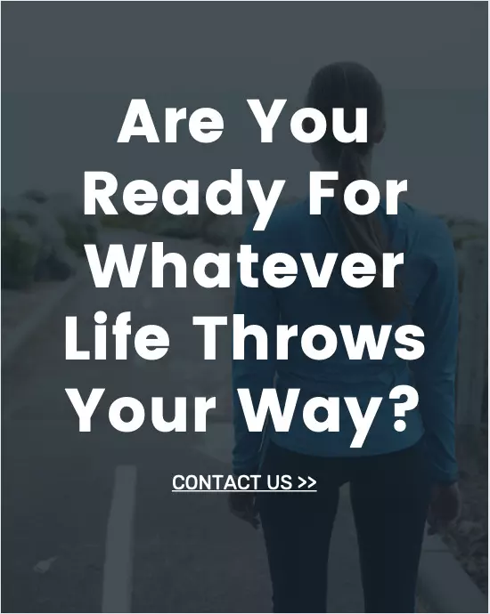 Are you ready for whatever life throws your way?